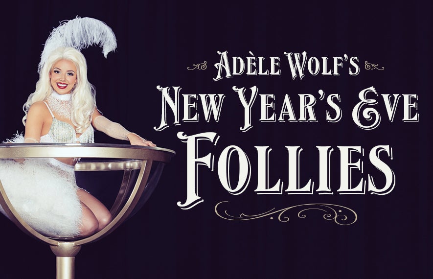 More Info for Adèle Wolf's New Year's Eve Follies